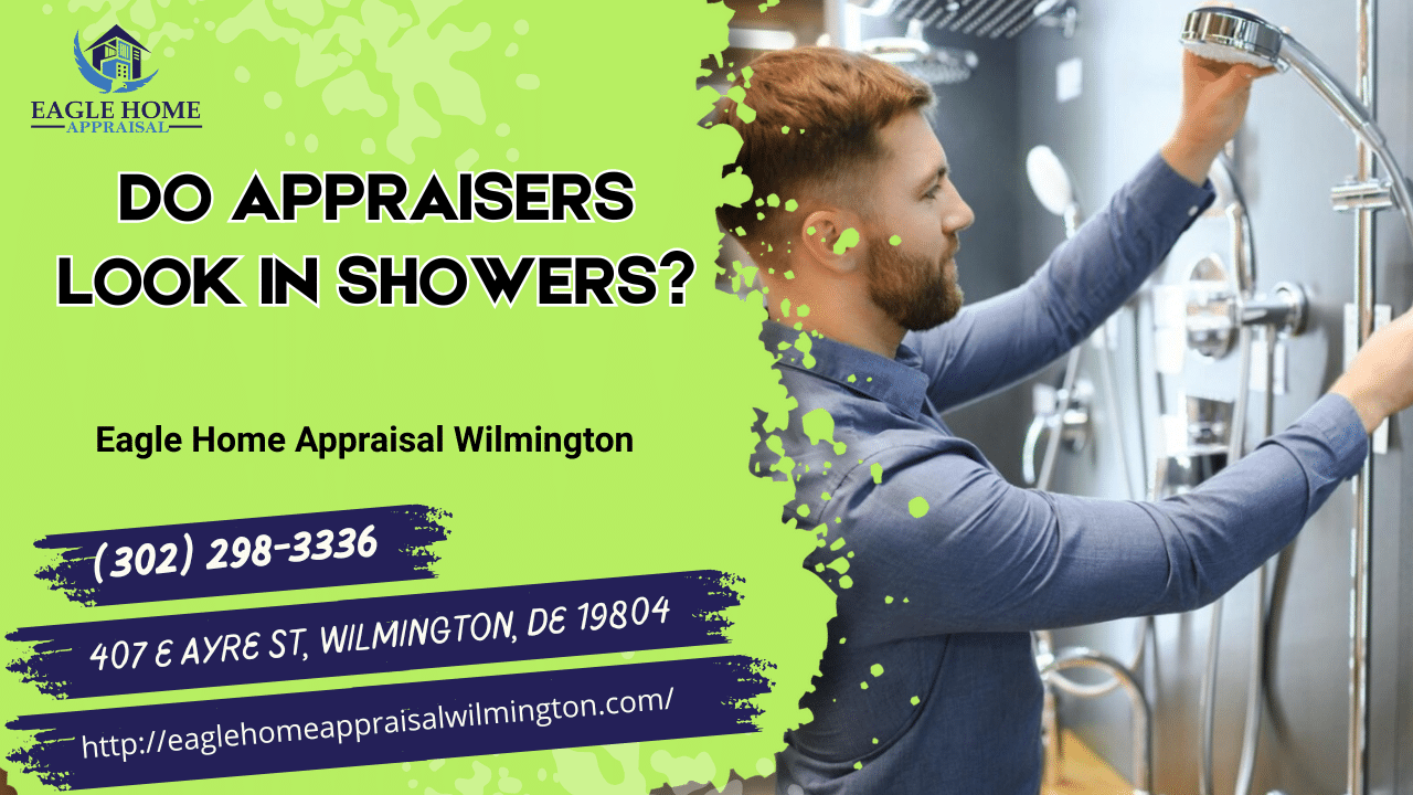 Eagle Home Appraisal Wilmington - Do Appraisers Look In Showers?