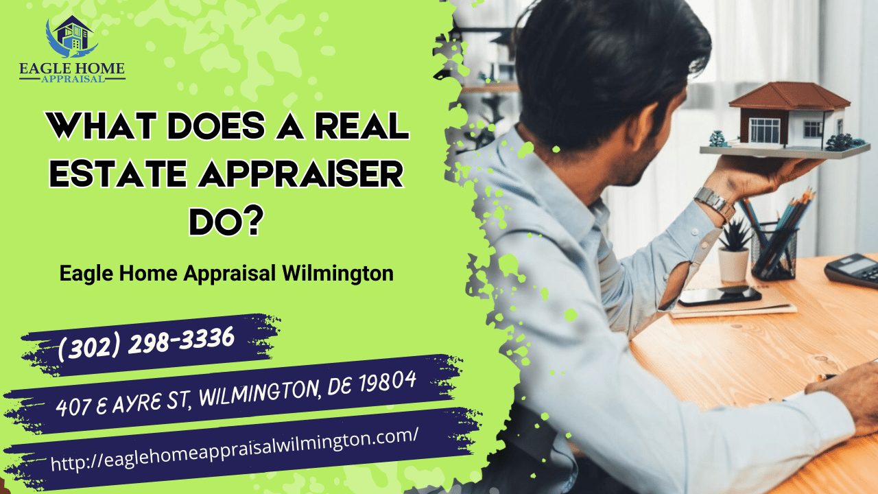 Eagle Home Appraisal Wilmington - What Does A Real Estate Appraiser Do?