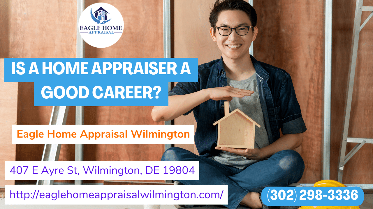 Eagle Home Appraisal Wilmington - Is A Home Appraiser A Good Career?