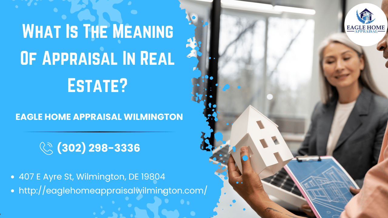 eagle-home-appraisal-wilmington-what-is-the-meaning-of-appraisal-in-real-estate